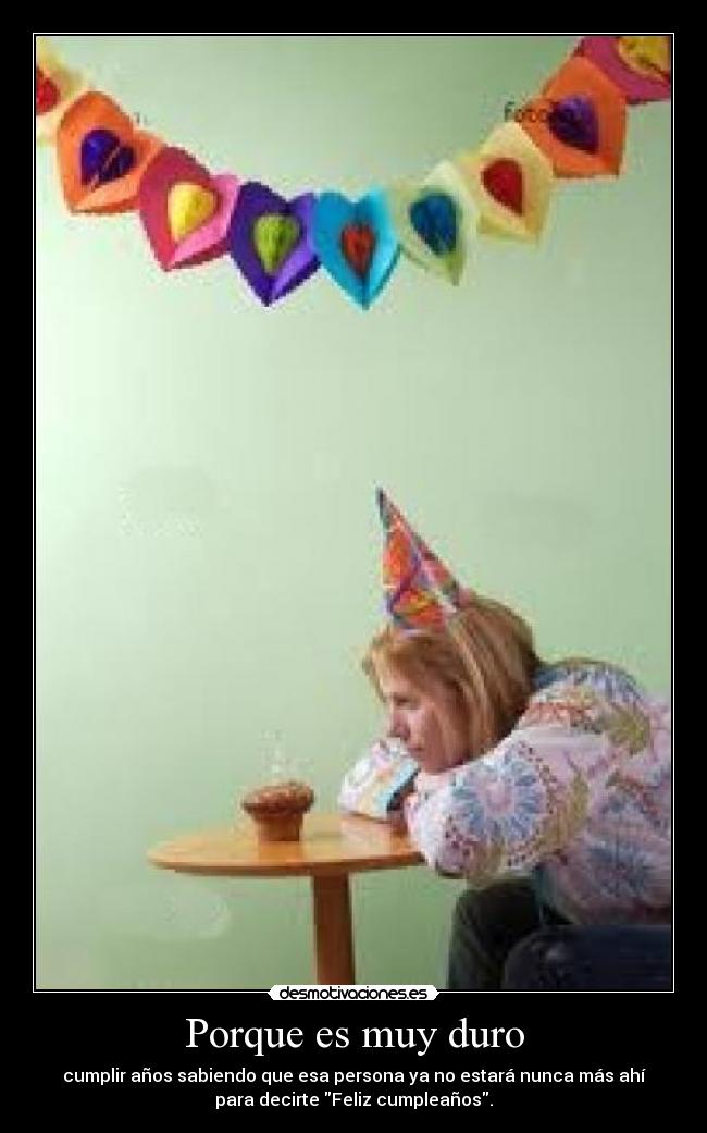 Porque es muy duro -