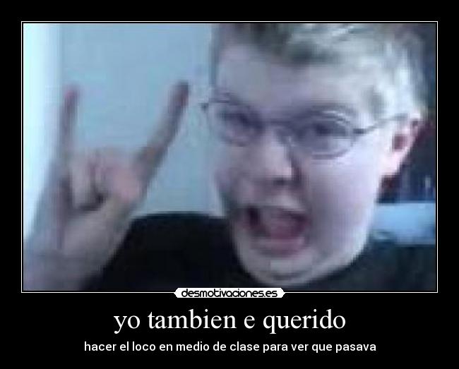 yo tambien e querido -