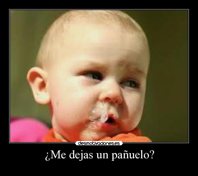 ¿Me dejas un pañuelo? -