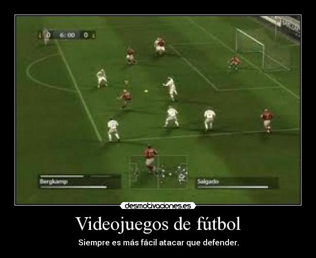Videojuegos de fútbol - Siempre es más fácil atacar que defender.