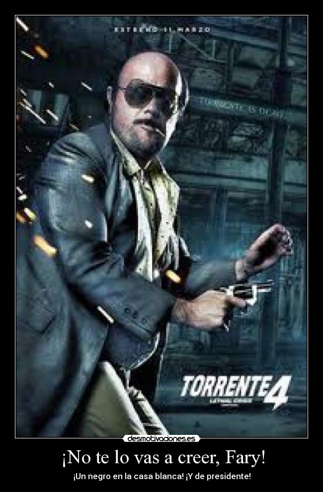 ¡No te lo vas a creer, Fary! - ¡Un negro en la casa blanca! ¡Y de presidente!