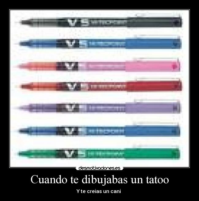 Cuando te dibujabas un tatoo - Y te creias un cani