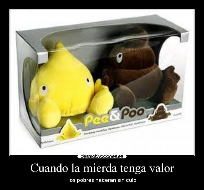 Cuando la mierda tenga valor -