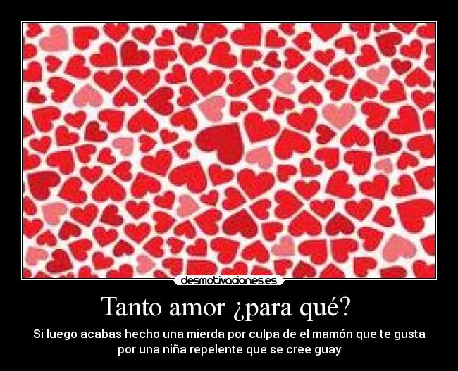 Tanto amor ¿para qué?  - 