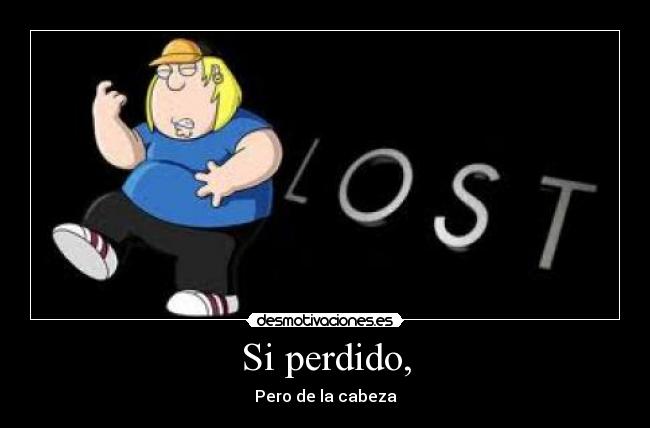 Si perdido, - 