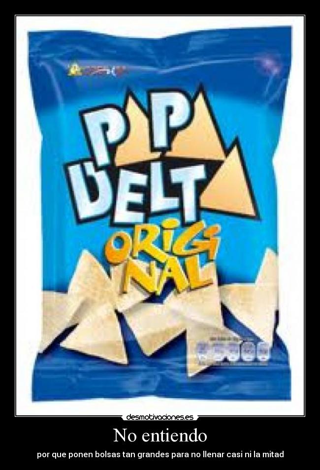 No entiendo - por que ponen bolsas tan grandes para no llenar casi ni la mitad