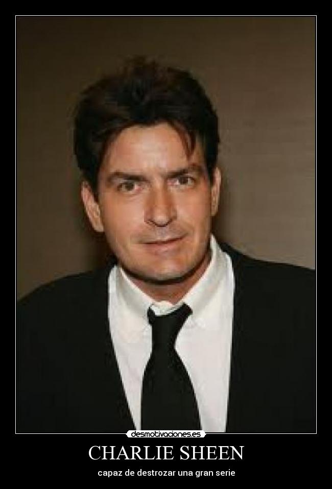 CHARLIE SHEEN - capaz de destrozar una gran serie