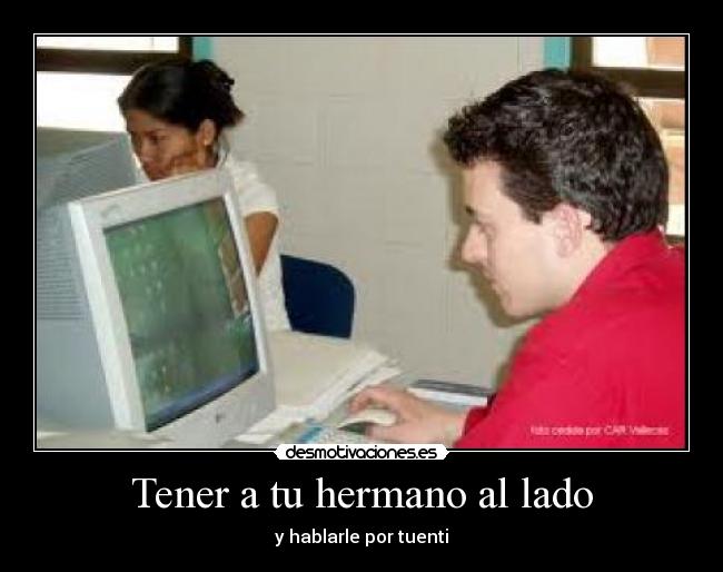 Tener a tu hermano al lado -