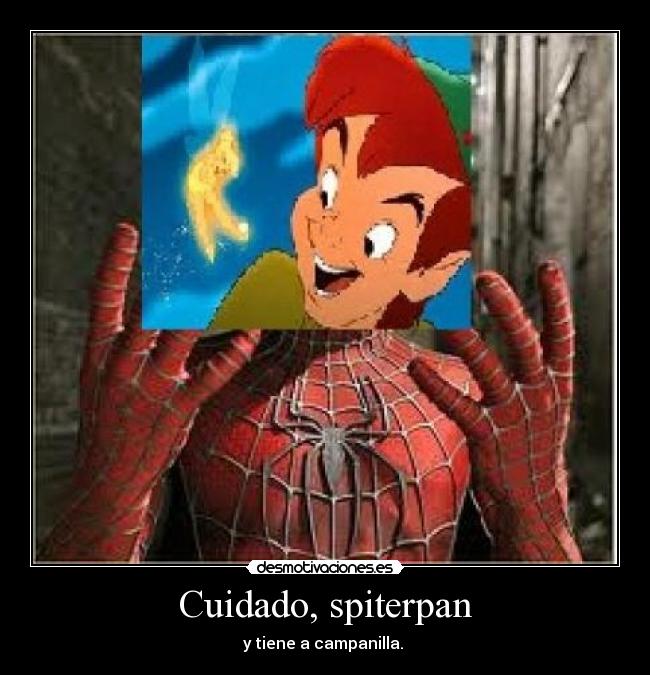 Cuidado, spiterpan -