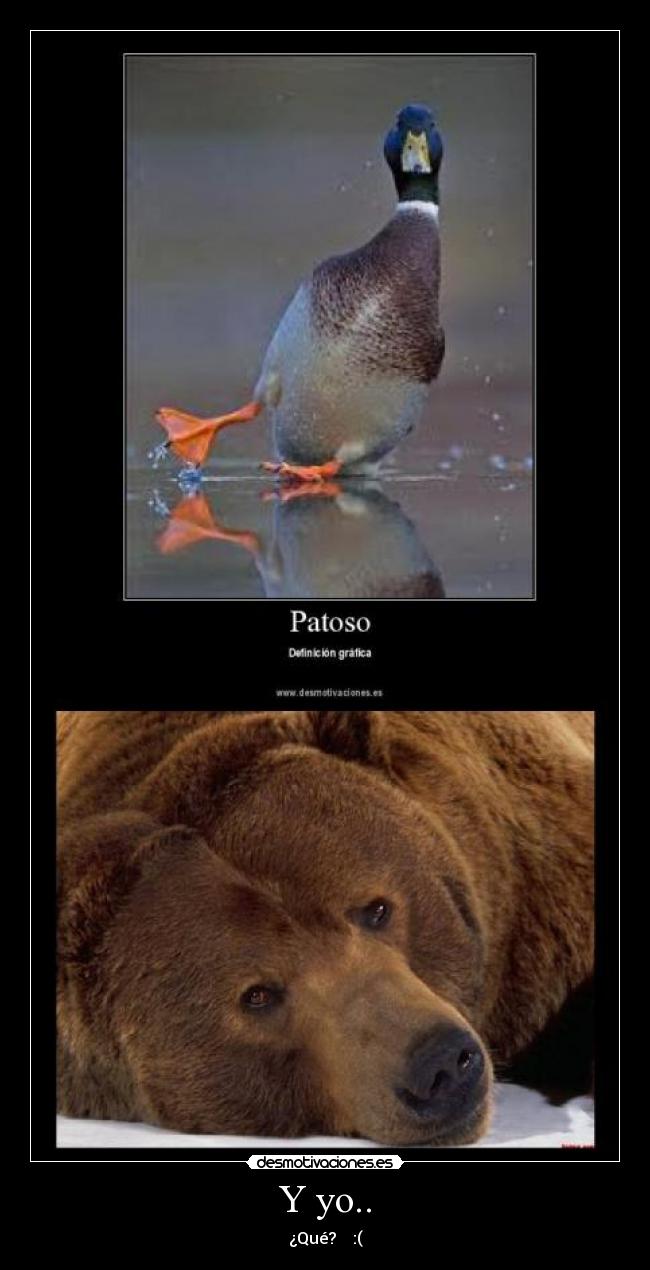 Y yo.. - ¿Qué?    :(