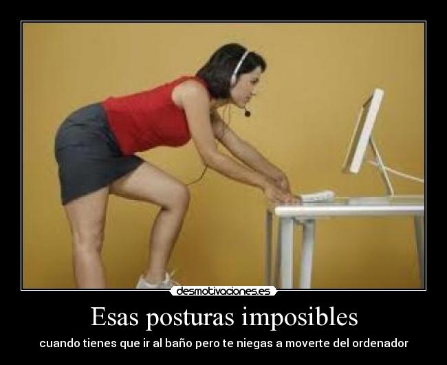 Esas posturas imposibles -