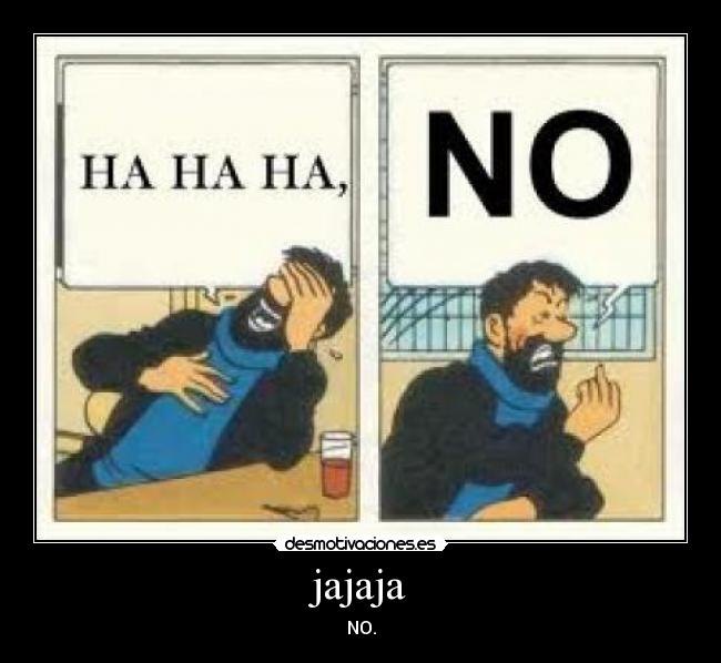 jajaja -