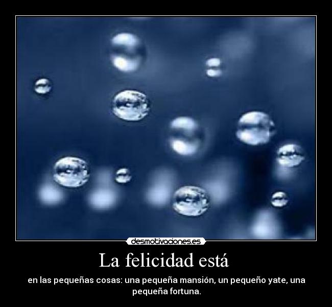 La felicidad está -