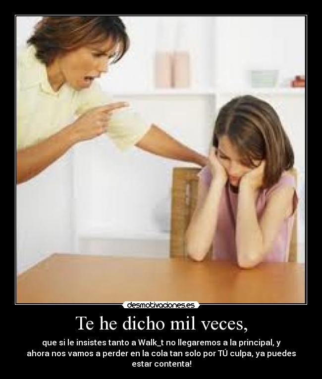 Te he dicho mil veces, - 