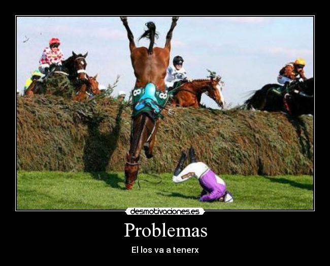 Problemas - El los va a tenerx