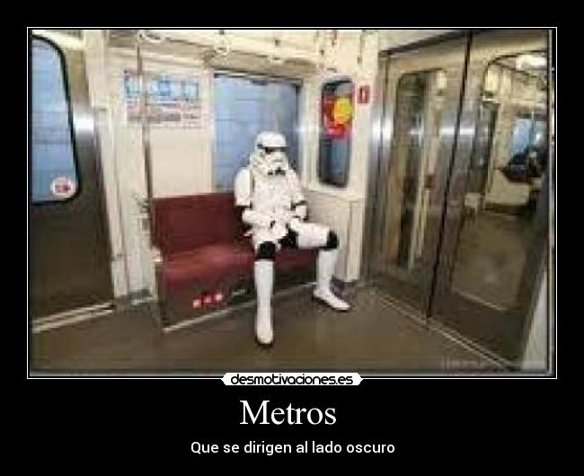 Metros - Que se dirigen al lado oscuro