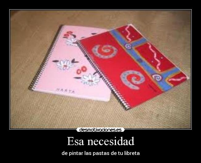 Esa necesidad - de pintar las pastas de tu libreta