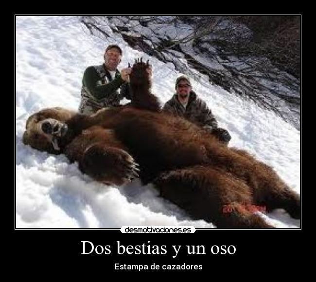 Dos bestias y un oso - Estampa de cazadores