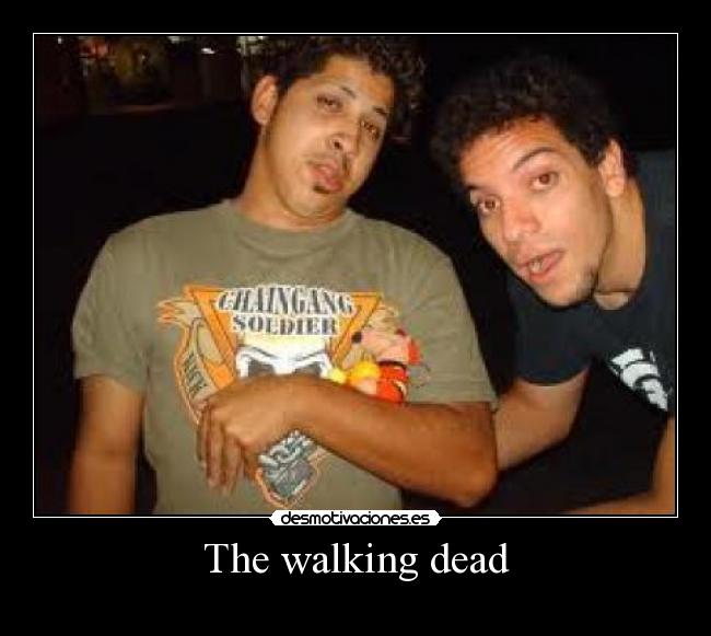 The walking dead -
