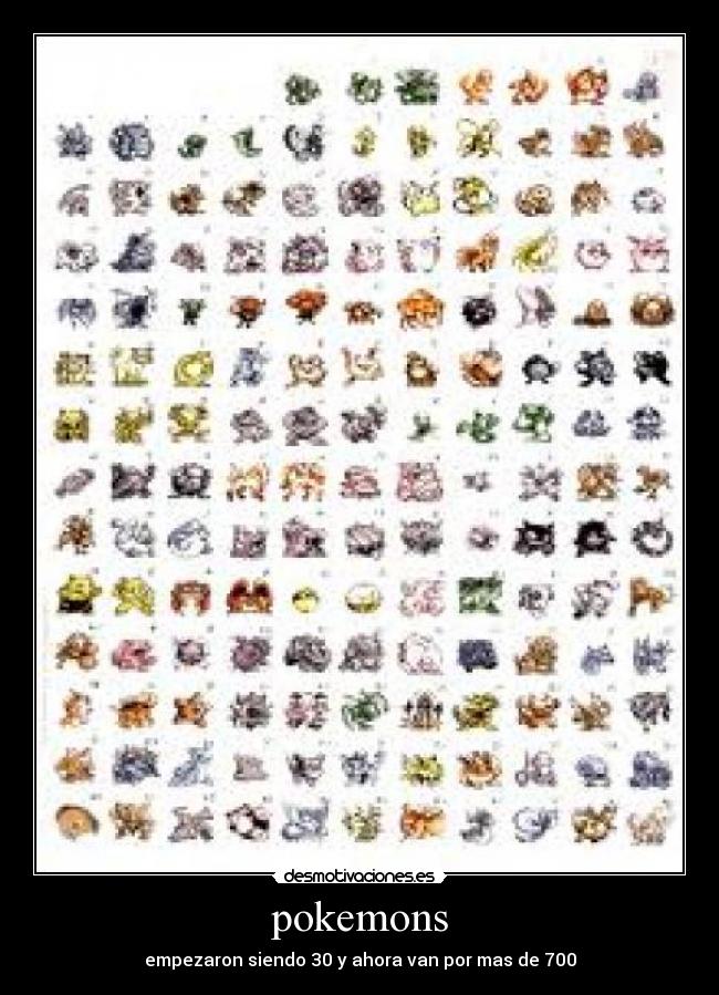 pokemons - empezaron siendo 30 y ahora van por mas de 700