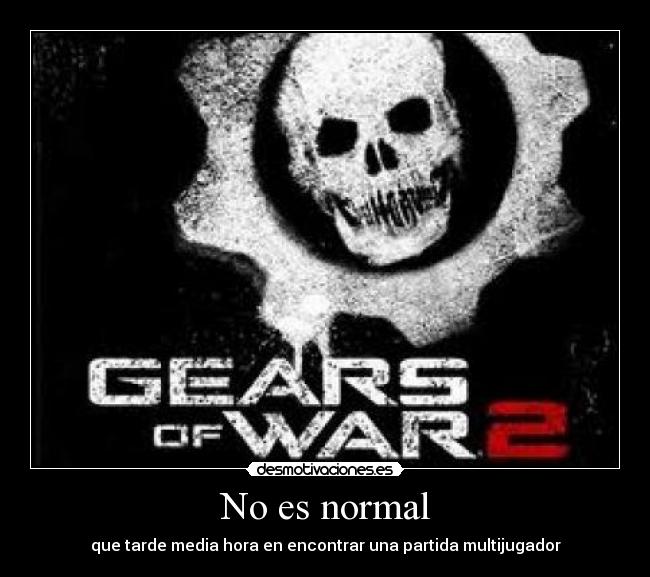 No es normal - que tarde media hora en encontrar una partida multijugador