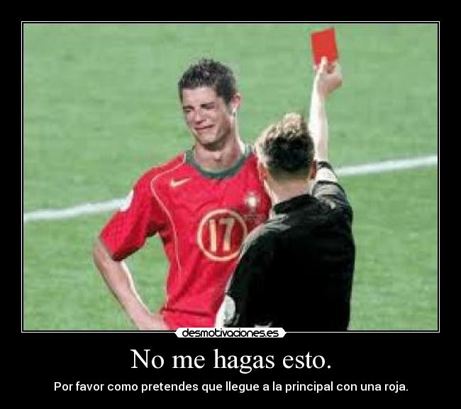 No me hagas esto. - 