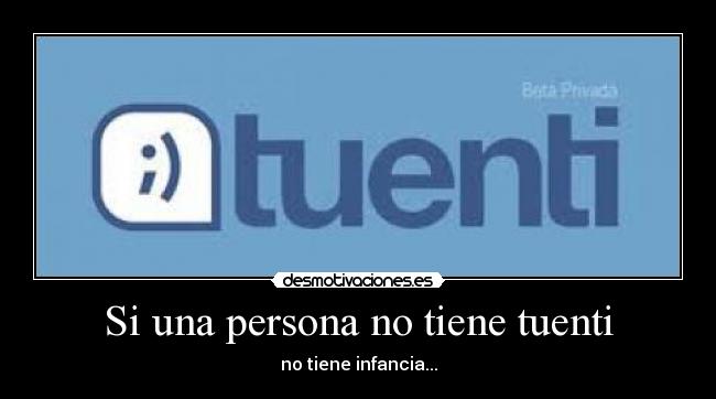 Si una persona no tiene tuenti -