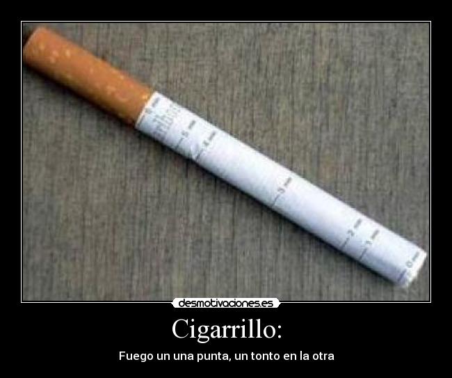 Cigarrillo: - 