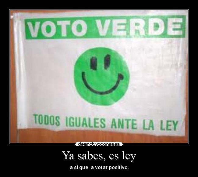 Ya sabes, es ley - 