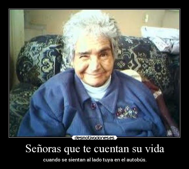 Señoras que te cuentan su vida -