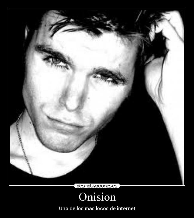 Onision - Uno de los mas locos de internet