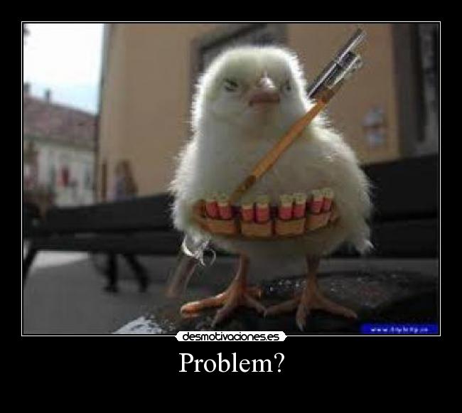 Problem? -