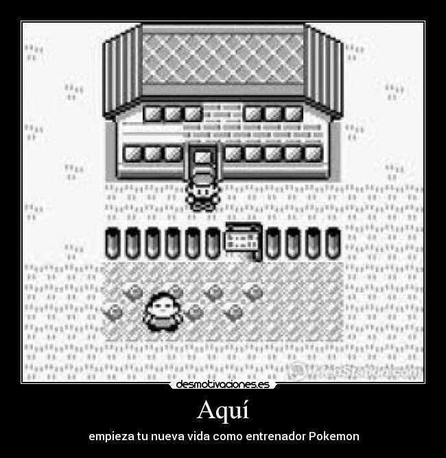 Aquí - empieza tu nueva vida como entrenador Pokemon