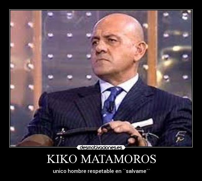 KIKO MATAMOROS -
