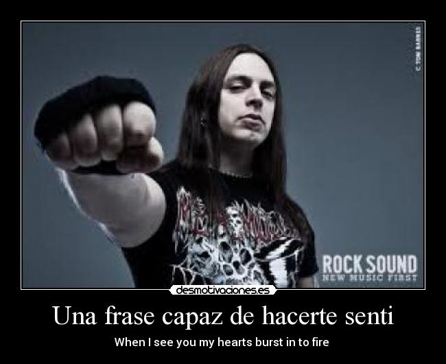 Una frase capaz de hacerte senti - When I see you my hearts burst in to fire