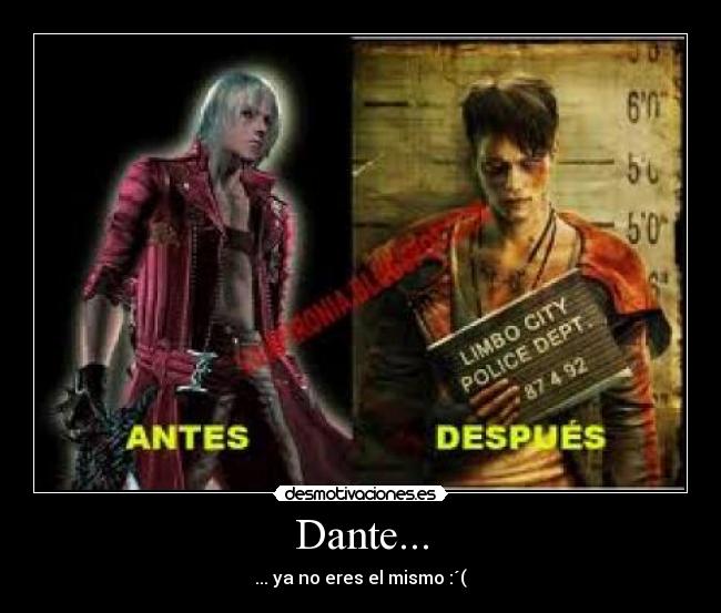 Dante... - ... ya no eres el mismo :´(