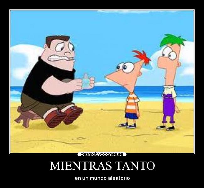 carteles phines ferb desmotivaciones