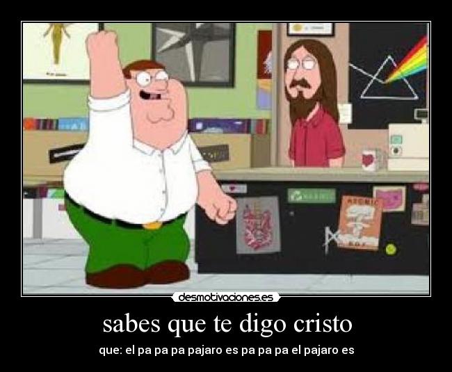 sabes que te digo cristo - que: el pa pa pa pajaro es pa pa pa el pajaro es