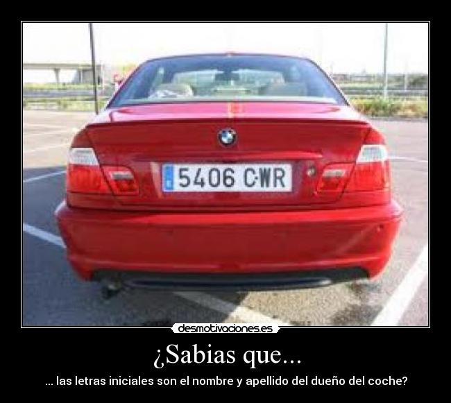 ¿Sabias que... - ... las letras iniciales son el nombre y apellido del dueño del coche?