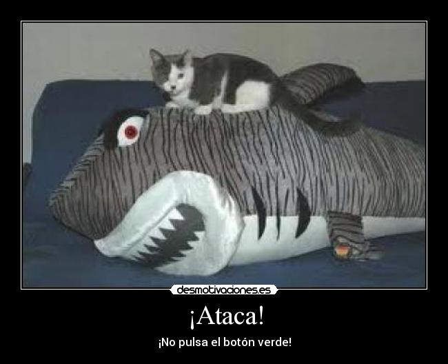 ¡Ataca! - ¡No pulsa el botón verde!