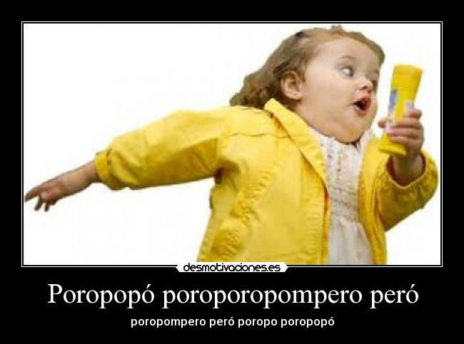 Poropopó poroporopompero peró - 