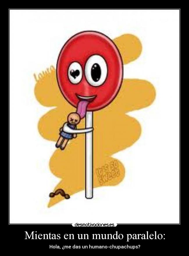 Mientas en un mundo paralelo: -