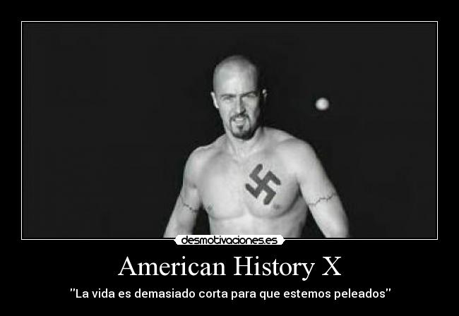 American History X - La vida es demasiado corta para que estemos peleados