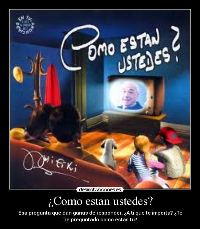 ¿Como estan ustedes? - 