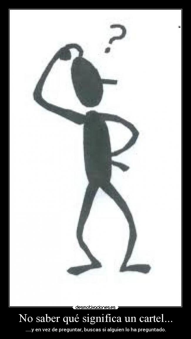No saber qué significa un cartel... - .....y en vez de preguntar, buscas si alguien lo ha preguntado.