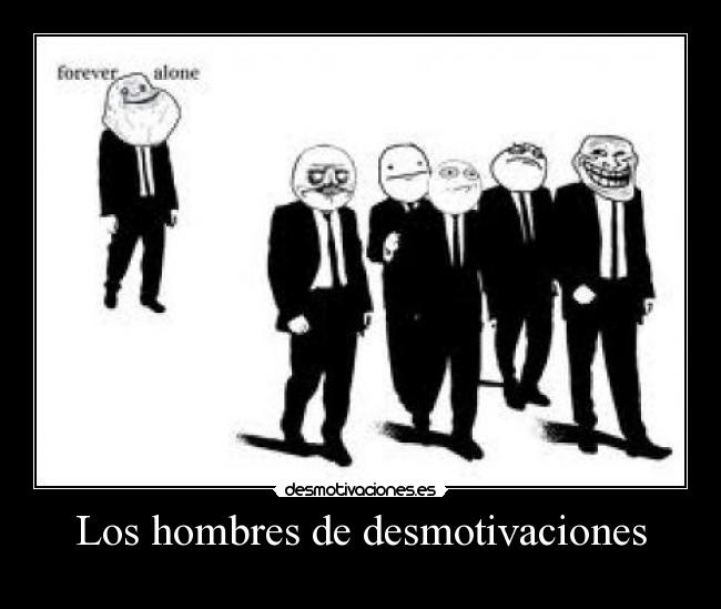 Los hombres de desmotivaciones -