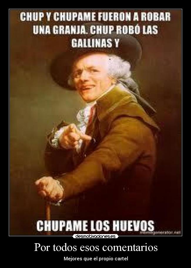 Por todos esos comentarios -