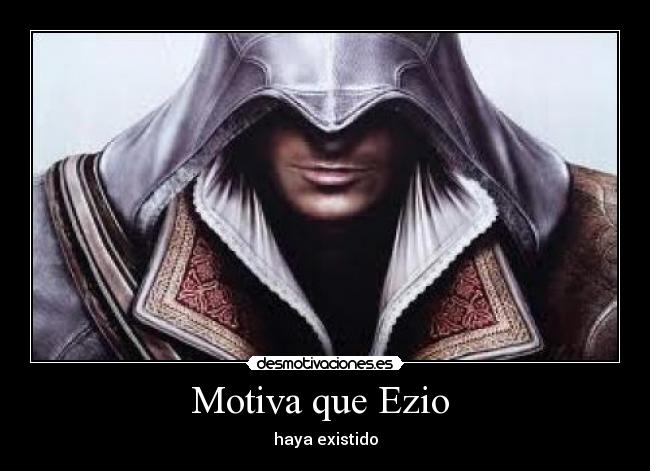 Motiva que Ezio -