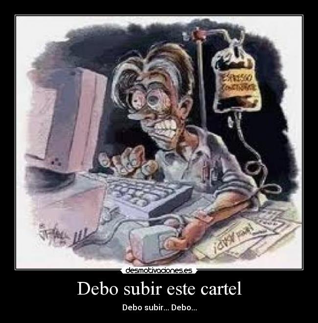 Debo subir este cartel - Debo subir... Debo...