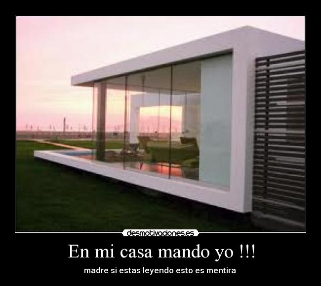En mi casa mando yo !!! -